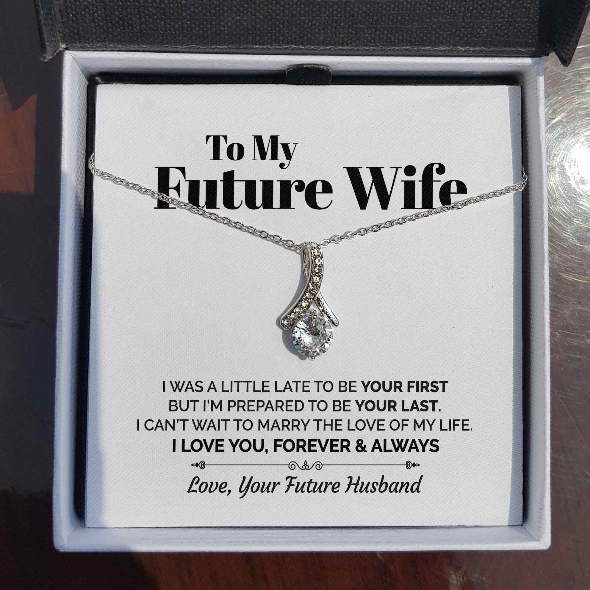 ShineOn Fulfillment Jewelry Standard Box To My Future Wife - I Was A Little Late To Be Your First - Ribbon Necklace