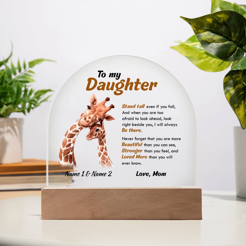 ShineOn Fulfillment Acrylic Wooden Base To my Daughter - Stand tall  - Custom Dome Acrylic Plaque