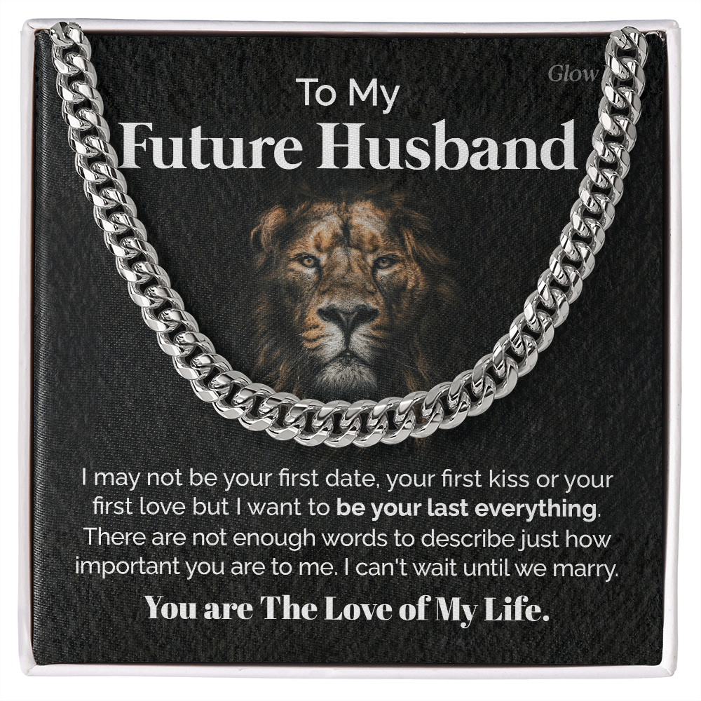 ShineOn Fulfillment Jewelry Stainless Steel Cuban Link Chain / Standard Box To my Future Husband - You are the love of my life - Cuban Link Chain