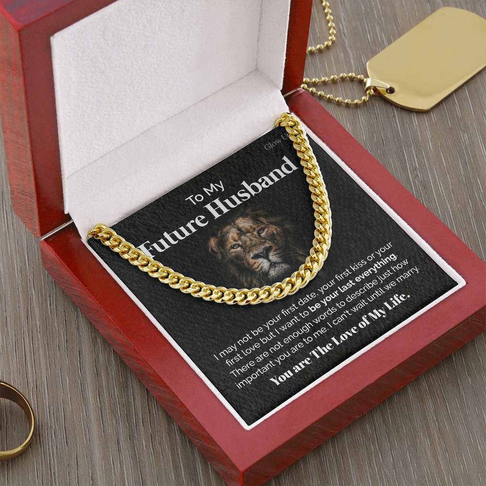 ShineOn Fulfillment Jewelry To my Future Husband - You are the love of my life - Cuban Link Chain